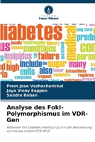 Analyse des FokI-Polymorphismus im VDR-Gen: Patienten mit Diabetes mellitus Typ II in der Bevölkerung von Kerala mittels PCR-RFLP (German Edition) B0CKB6NZ5M Book Cover