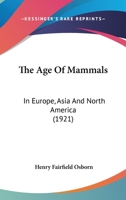 The Age Of Mammals In Europe, Asia And North America 1017247099 Book Cover