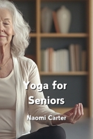 Yoga for Seniors B0DQ5N2C8Y Book Cover
