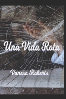 Una Vida Rota B0B4L3SXGM Book Cover