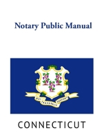 Connecticut Notary Public Manual 0359571816 Book Cover