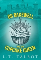 Dr Bakewell and the Cupcake Queen 1326879448 Book Cover