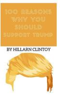 100 Reasons Why You Should Support Trump 1973543761 Book Cover