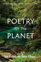 Poetry for the Planet: An Anthology of Imagined Futures 064511457X Book Cover