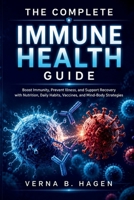 The Complete Immune Health Guide: Boost Immunity, Prevent Illness, and Support Recovery with Nutrition, Daily Habits, Vaccines, and Mind-Body ... Cause Revolution: Your Path to True Health) B0H5QZF7D3 Book Cover