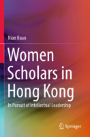 Women Scholars in Hong Kong: In Pursuit of Intellectual Leadership 9819983762 Book Cover