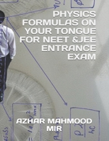 PHYSICS FORMULAE ON YOUR TONGUE: PHYSICS FORMULAE ON YOUR TONGUE B0FJQ8YDVS Book Cover