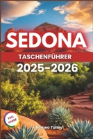 SEDONA TASCHENFÜHRER 2025-2026: Erlebe die Magie des Cathedral Rock, Oak Creek Canyon (German Edition) B0F26SYWZB Book Cover