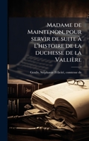 Madame de Maintenon, pour servir de suite à l'histoire de la duchesse de la Vallière (French Edition) B0FHC3YDT1 Book Cover