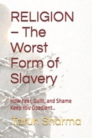 RELIGION – The Worst Form of Slavery B0GP9X7M8P Book Cover
