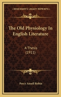 The Old Physiology In English Literature: A Thesis 101922391X Book Cover