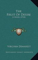 The Fruit Of Desire: A Novel... 1165688433 Book Cover