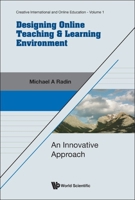 Designing Online Teaching & Learning Environment: An Innovative Approach 9811275300 Book Cover
