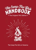 The Camp Fire Girls Handbook: The Original 1912 Edition 1510758585 Book Cover