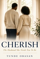 Cherish: The Husband She Needs You to Be B0H4HB4Y6Z Book Cover
