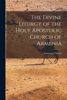 The Divine Liturgy of the Holy Apostolic Church of Armenia 124106234X Book Cover
