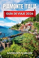 PIAMONTE ITALIA GUÍA DE VIAJE 2026 (Spanish Edition) B0FMR5ZCH5 Book Cover