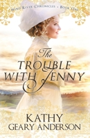 The Trouble with Jenny: Wind River Chronicles Book One 1736920707 Book Cover