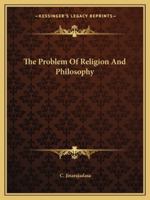 The Problem Of Religion And Philosophy 116285152X Book Cover