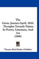 The Germ, January-April, 1850: Thoughts Towards Nature In Poetry, Literature, And Art 112088473X Book Cover