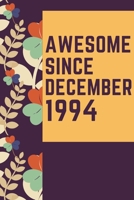 Awesome Since December 1994 Notebook Birthday Gift: Lined Notebook / Journal Gift, 120 Pages, 6x9, Soft Cover, Matte Finish 1671386469 Book Cover
