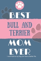 Best  Bull and Terrier Mom Ever Notebook  Gift: Lined Notebook  / Journal Gift, 120 Pages, 6x9, Soft Cover, Matte Finish 1678383570 Book Cover