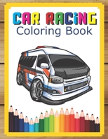 Car Racing Coloring Book: Champion Cool Cars Activity Books For Preschooler Coloring Book For Boys Girls Fun Book For Kids Ages 2-4 4-8 B084DGVHRB Book Cover