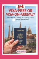 Visa-Free or Visa-On-Arrival?: The Ultimate Country-by-Country Access Map for Your Passport B0H959JPC8 Book Cover
