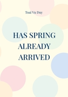 Has spring already arrived 3758332125 Book Cover