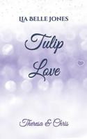 Tulip Love: Theresa & Chris 1080481699 Book Cover
