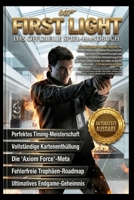 007 FIRST LIGHT: DER OFFIZIELLE SPIELLEITFADEN Vollständige Schritt-für-Schritt-Lösung mit allen Missionen, fortgeschrittenen Schleich- und ... für 100 % Spielabschlu (German Edition) B0H239MLCC Book Cover