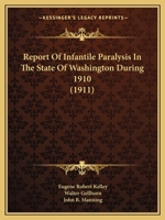 Report of Infantile Paralysis in the State of Washington During 1910 1164829688 Book Cover