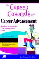 The Career Coward's Guide to Career Advancement: Sensible Strategies for Overcoming Career Fears 1593573936 Book Cover