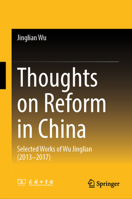 Thoughts on Reform in China: Selected Works of Wu Jinglian (2013-2017) 9819233631 Book Cover
