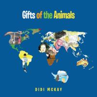Gifts of the Animals 1452585679 Book Cover