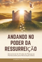Andando No Poder Da Ressurreição: Devocional de 50 dias da Páscoa ao Pentecostes para Renovação Diária (Portuguese Edition) B0F3P1QKDC Book Cover