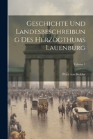 Geschichte Und Landesbeschreibung Des Herzogthums Lauenburg; Volume 1 1022580493 Book Cover