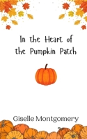 In the Heart of the Pumpkin Patch 9916943451 Book Cover