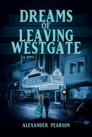 Dreams of Leaving Westgate: A Novel B0GGBH2YX6 Book Cover