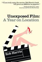 Unexposed Film: A Year on Location 1475032439 Book Cover