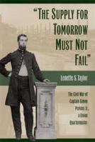 The Supply for Tomorrow Must Not Fail: The Civil War of Captain Simon Perkins Jr., Union Quartermaster 087338783X Book Cover