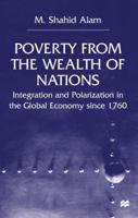Poverty From the Wealth of Nations: Integration and Polarization in the Global Economy since 1760 0312230184 Book Cover