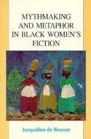 Mythmaking and Metaphor in Black Women's Fiction 0312065337 Book Cover