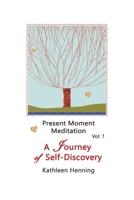 Present Moment Meditation - A Journey of Self-Discovery 1736349805 Book Cover