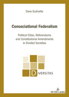 Consociational Federalism: Political Elites, Referendums and Constitutional Amendments in Divided Societies (Diversitas, 34) 3034348371 Book Cover