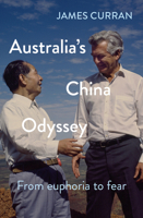Australia's China Odyssey: From Euphoria To Fear 1742237150 Book Cover