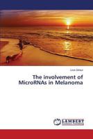 The involvement of MicroRNAs in Melanoma 3659816132 Book Cover