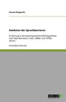 Selektion der Sprachbarrieren: Einführung in die soziolinguistische Defizithypothese nach Basil Bernstein in den 1960er und 1970er Jahren. 3640759397 Book Cover