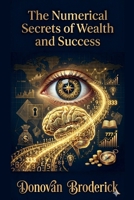 The Numerical Secrets of Wealth and Success B0H3T7HFK3 Book Cover
