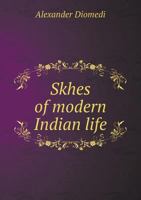 Skhes of Modern Indian Life 5518800495 Book Cover